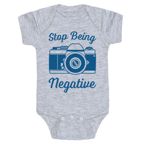 Stop Being Negative Baby One-Piece