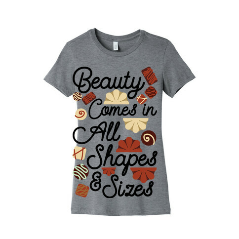 Beauty Comes in All Shapes and Sizes Womens T-Shirt