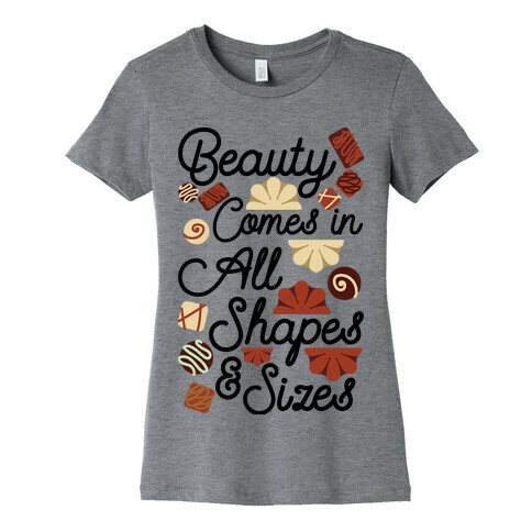 Beauty Comes in All Shapes and Sizes Womens T-Shirt