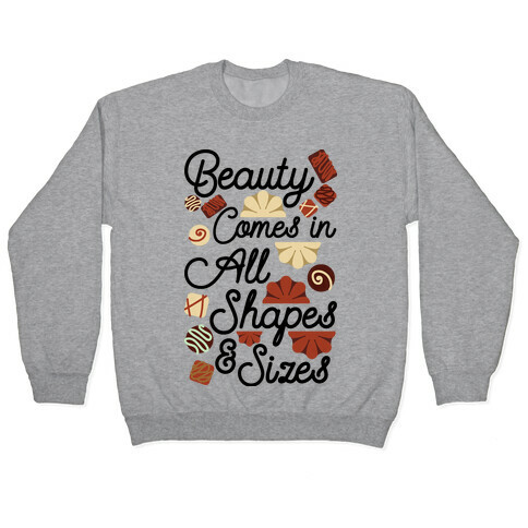 Beauty Comes in All Shapes and Sizes Pullover