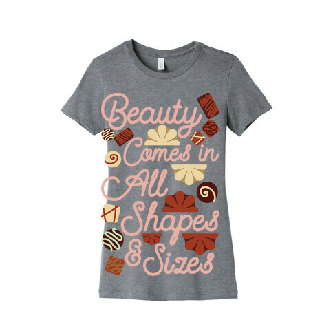 Beauty Comes in All Shapes and Sizes Womens T-Shirt