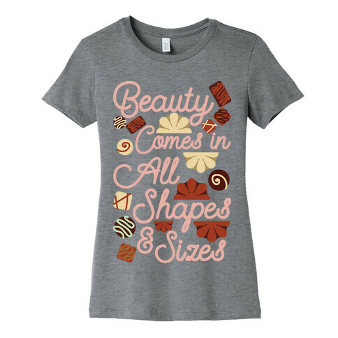 Beauty Comes in All Shapes and Sizes Womens T-Shirt