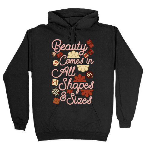 Beauty Comes in All Shapes and Sizes Hooded Sweatshirt