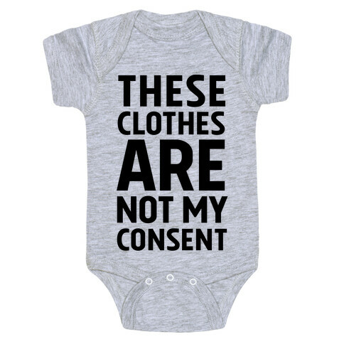 These Clothes Are Not My Consent Baby One-Piece