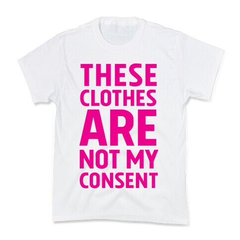 These Clothes Are Not My Consent Kids T-Shirt