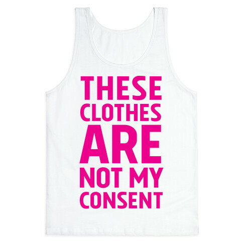 These Clothes Are Not My Consent Tank Top