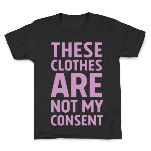 These Clothes Are Not My Consent Kids T-Shirt