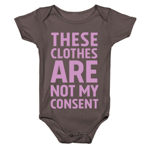 These Clothes Are Not My Consent Baby One-Piece