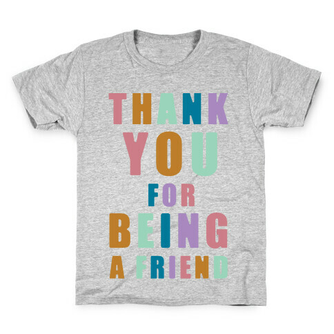 Thank You For Being a Friend Kids T-Shirt