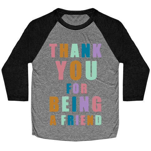 Thank You For Being a Friend Baseball Tee