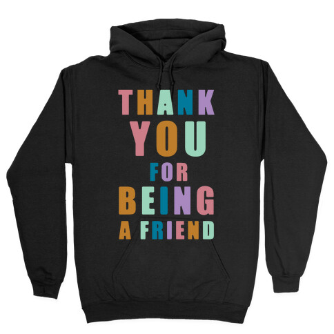 Thank You For Being a Friend Hooded Sweatshirt