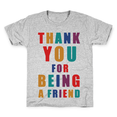 Thank You For Being a Friend Kids T-Shirt