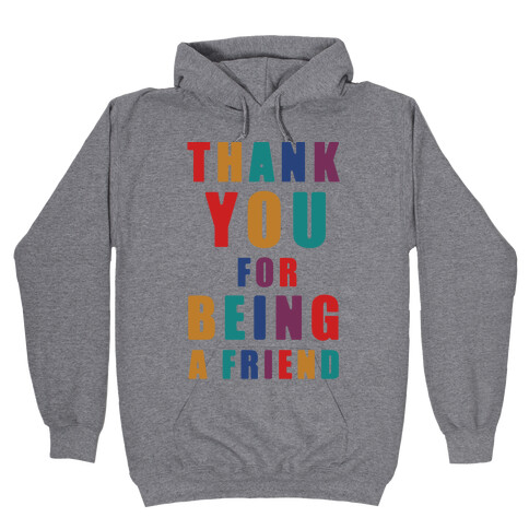 Thank You For Being a Friend Hooded Sweatshirt