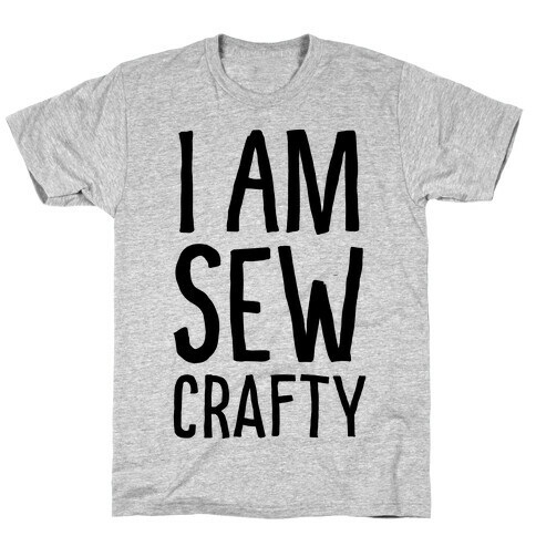 I Am Sew Crafty T-Shirt