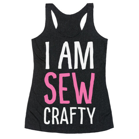 I Am Sew Crafty Racerback Tank Top