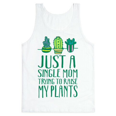 Just A Single Mom Trying To Raise My Plants Tank Top