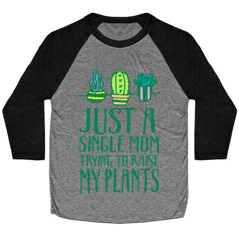 Just A Single Mom Trying To Raise My Plants Baseball Tee