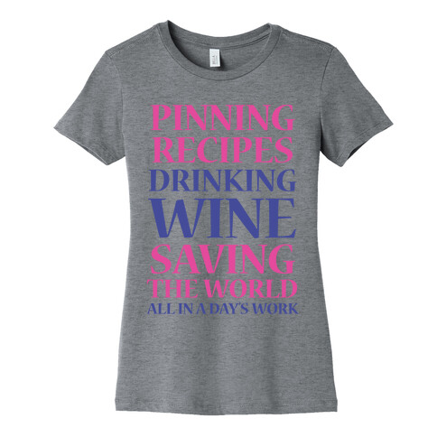 Pinning Recipes, Drinking Wine, Saving The World Womens T-Shirt