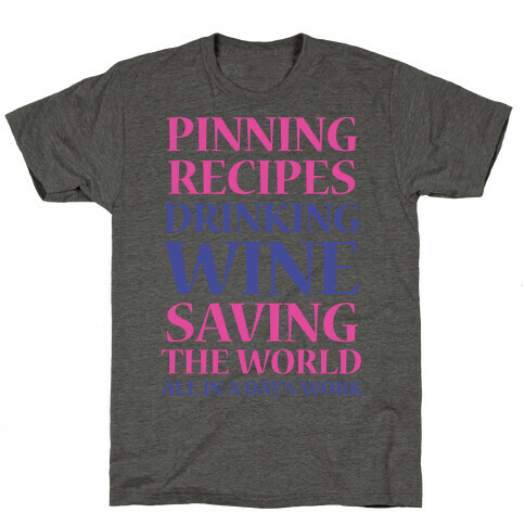 Pinning Recipes, Drinking Wine, Saving The World T-Shirt
