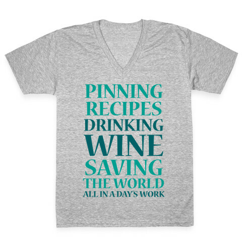 Pinning Recipes, Drinking Wine, Saving The World V-Neck Tee Shirt