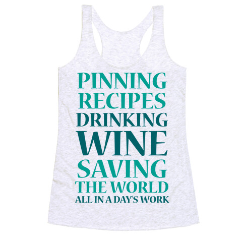 Pinning Recipes, Drinking Wine, Saving The World Racerback Tank Top