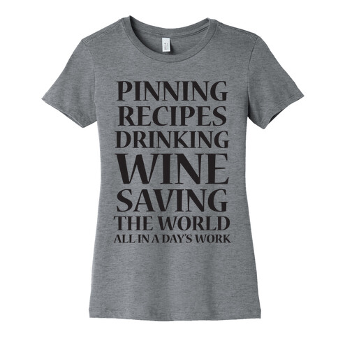Pinning Recipes, Drinking Wine, Saving The World Womens T-Shirt