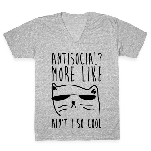 Antisocial More Like Ain't I So Cool V-Neck Tee Shirt