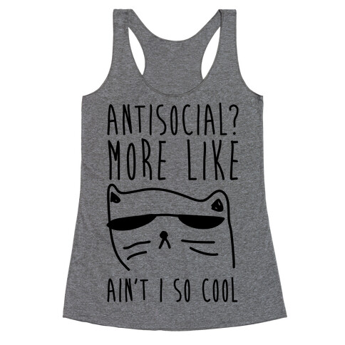 Antisocial More Like Ain't I So Cool Racerback Tank Top