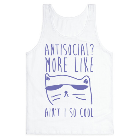 Antisocial More Like Ain't I So Cool Tank Top