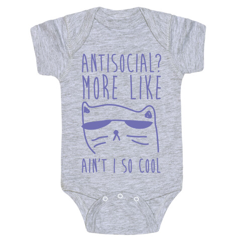 Antisocial More Like Ain't I So Cool Baby One-Piece