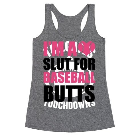 I'm A Slut For Baseball Butts Racerback Tank Top