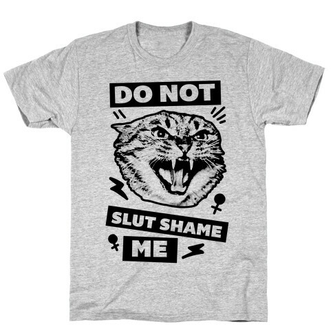 Do Not Slut Shame Me T-Shirt