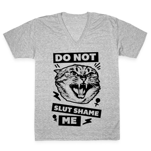 Do Not Slut Shame Me V-Neck Tee Shirt