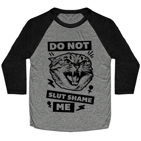 Do Not Slut Shame Me Baseball Tee