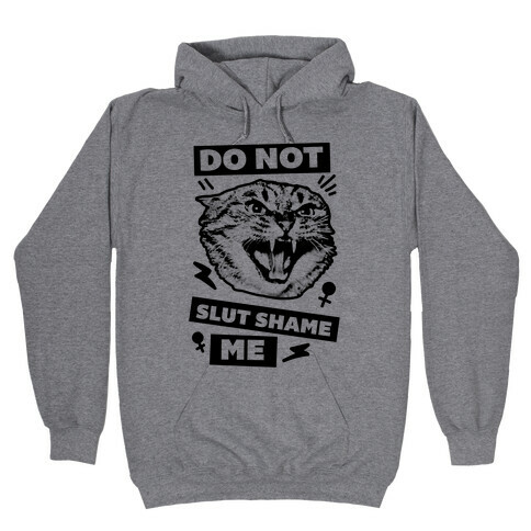 Do Not Slut Shame Me Hooded Sweatshirt