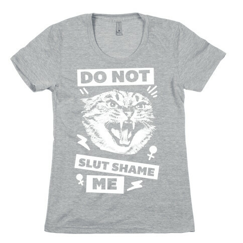 Do Not Slut Shame Me Womens T-Shirt