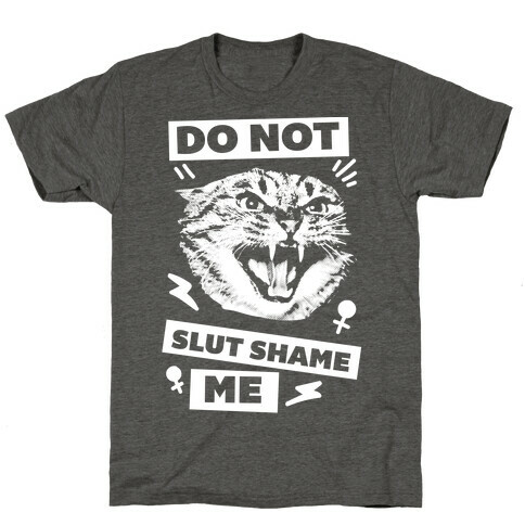 Do Not Slut Shame Me T-Shirt