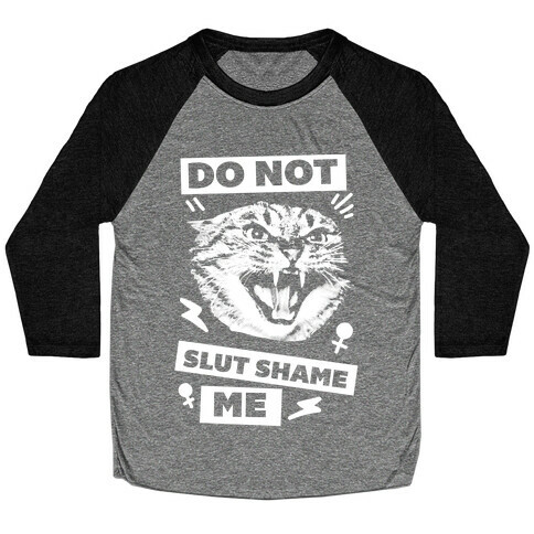 Do Not Slut Shame Me Baseball Tee