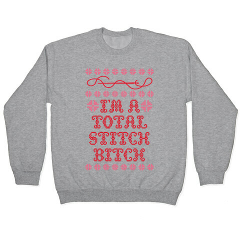 I'm A Total Stitch Bitch Pullover