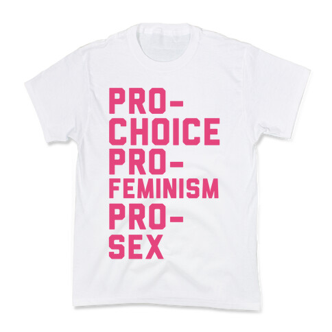 Pro-Choice Pro-Feminism Pro-Sex Kids T-Shirt