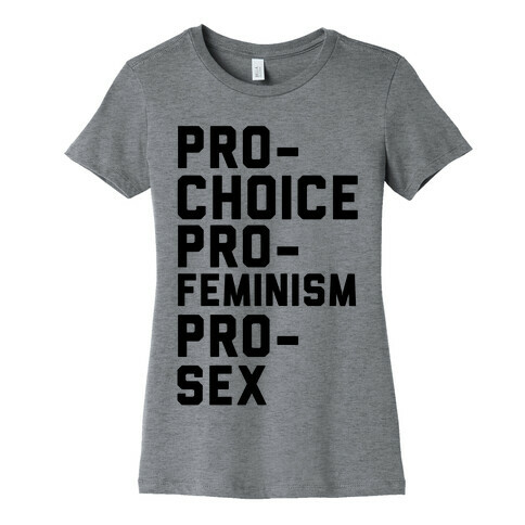 Pro-Choice Pro-Feminism Pro-Sex Womens T-Shirt