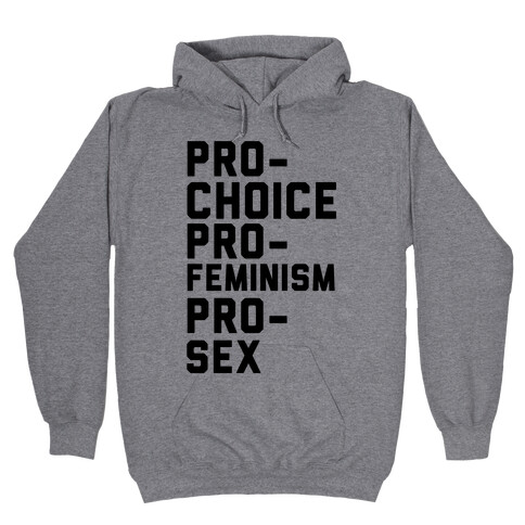 Pro-Choice Pro-Feminism Pro-Sex Hooded Sweatshirt