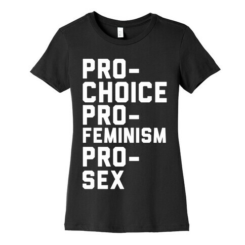 Pro-Choice Pro-Feminism Pro-Sex Womens T-Shirt