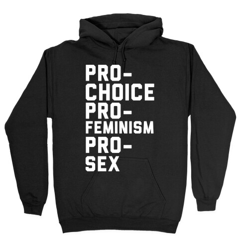 Pro-Choice Pro-Feminism Pro-Sex Hooded Sweatshirt