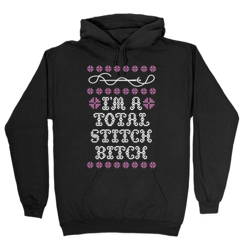 I'm A Total Stitch Bitch Hooded Sweatshirt