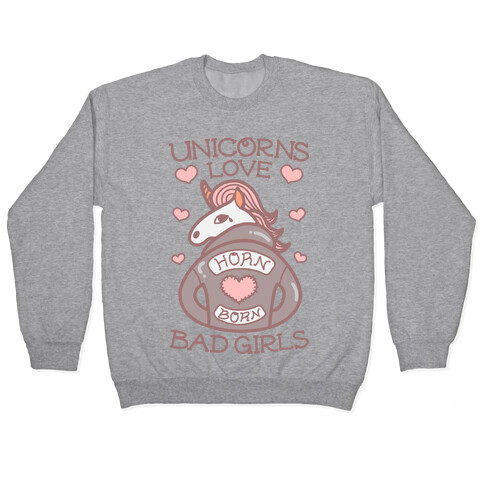 Unicorns Love Bad Girls Pullover