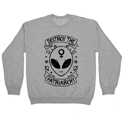 Destroy The Patriarchy Pullover