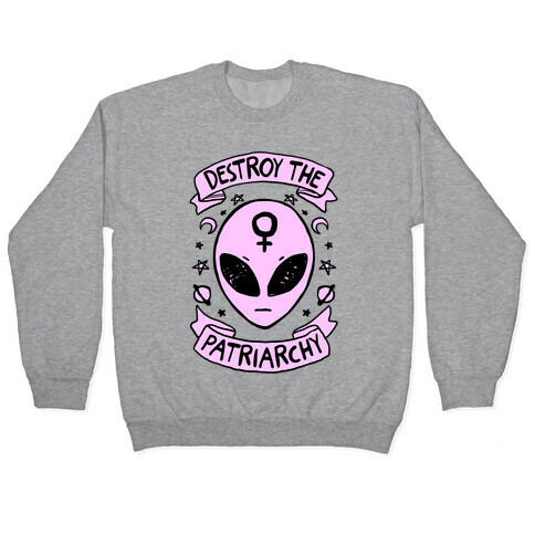 Destroy The Patriarchy Pullover