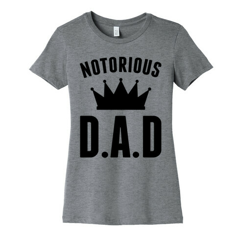 Notorious DAD Womens T-Shirt