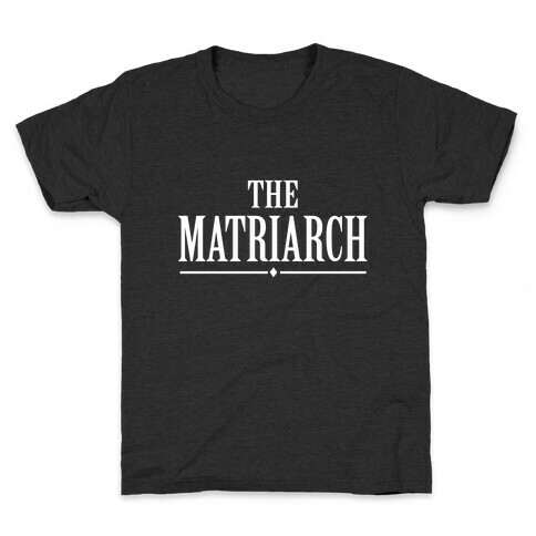 The Matriarch Kids T-Shirt